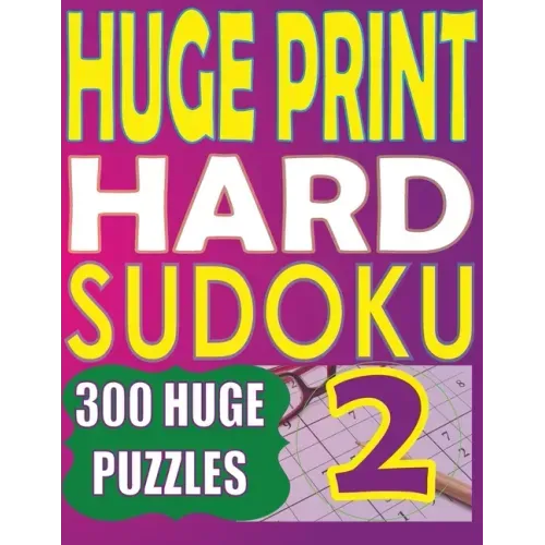 Huge Print Hard Sudoku 2: 300 Large Print Hard Sudoku Puzzles with 2 puzzles per page in a big 8.5 x 11 inch book