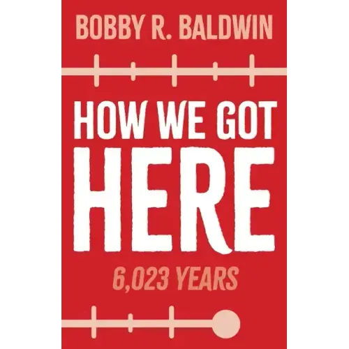 How We Got Here: 6,023 Years