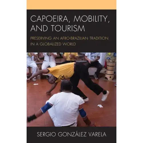 Capoeira, Mobility, and Tourism: Preserving an Afro-Brazilian Tradition in a Globalized World