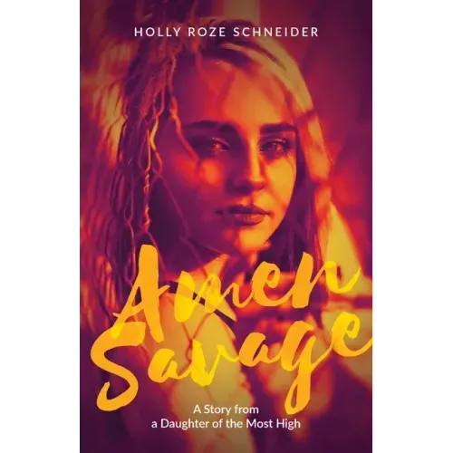 Amen Savage: A Story from a Daughter of the Most High