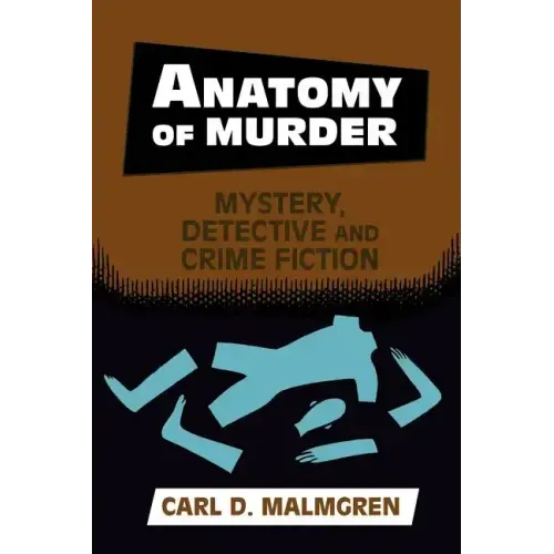 Anatomy of Murder: Mystery, Detective, and Crime Fiction
