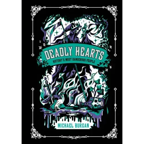 Deadly Hearts: History's Most Dangerous People
