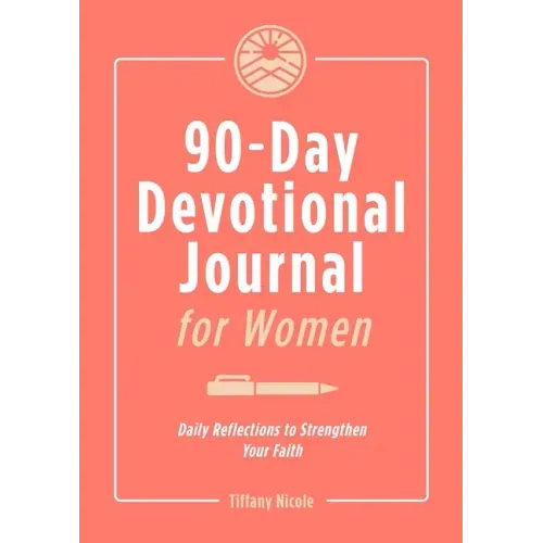 90-Day Devotional Journal for Women: Daily Reflections to Strengthen Your Faith