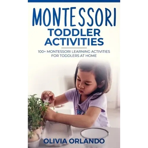 Montessori Toddler Activities: 100+ Montessori Learning Activities for Toddlers at home