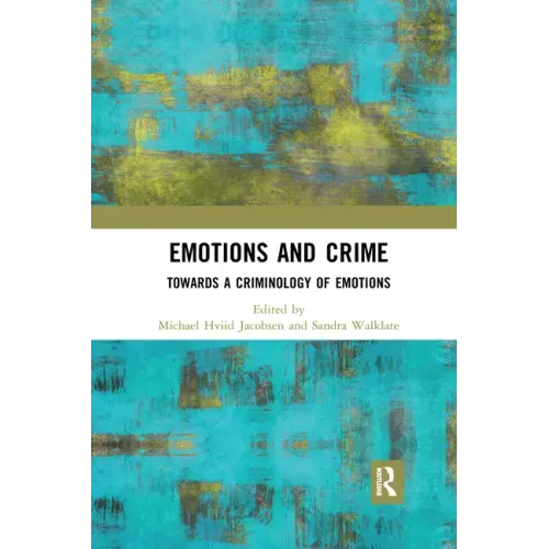 Emotions and Crime: Towards a Criminology of Emotions