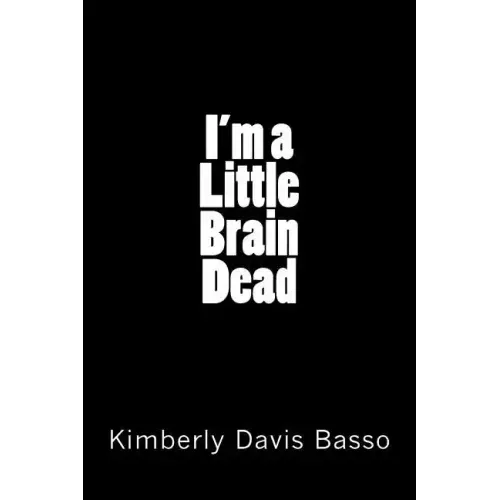 I'm A Little Brain Dead