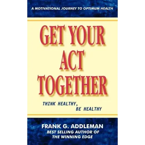 Get Your Act Together: Think Healthy, Be Healthy