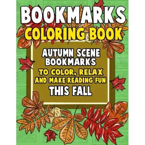 Bookmarks Coloring Book: Autumn Scene Bookmarks to Color, Relax and Make Reading: 120 Fall Scene Bookmarks for Halloween & Thanksgiving - Color