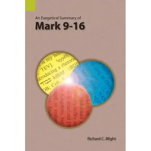 An Exegetical Summary of Mark 9-16