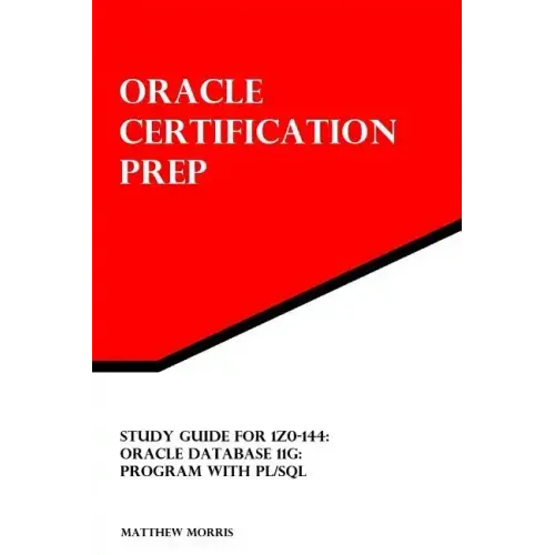 Study Guide for 1Z0-144: Oracle Database 11g: Program with PL/SQL: Oracle Certification Prep