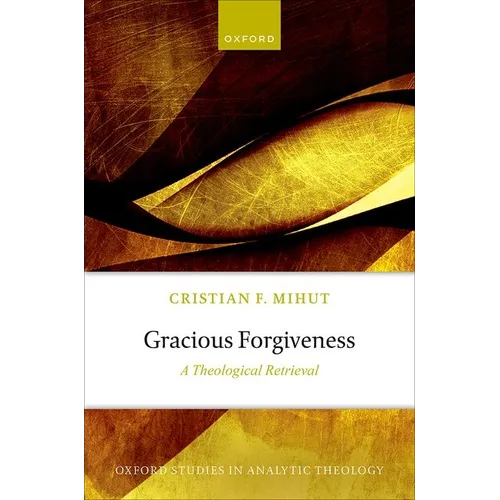 Gracious Forgiveness: A Theological Retrieval