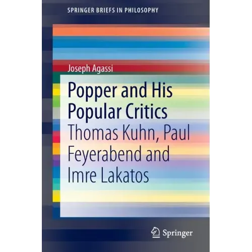 Popper and His Popular Critics: Thomas Kuhn, Paul Feyerabend and Imre Lakatos