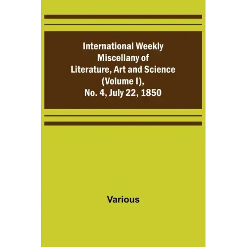International Weekly Miscellany of Literature, Art and Science - (Volume I), No. 4, July 22, 1850