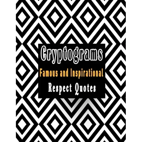 Cryptograms: 200 cryptograms puzzle books for adults large print, Most Famous and Inspirational Respect Quotes That Will Make Your Life Better