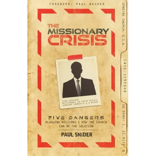 The Missionary Crisis: Five Dangers Plaguing Missions and How the Church Can Be the Solution