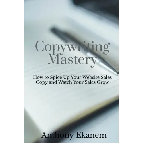 Copywriting Mastery: How to Spice Up Your Website Sales Copy and Watch Your Sales Grow