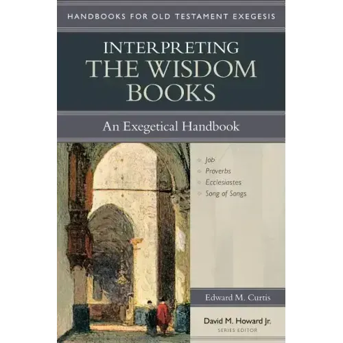 Interpreting the Wisdom Books: An Exegetical Handbook