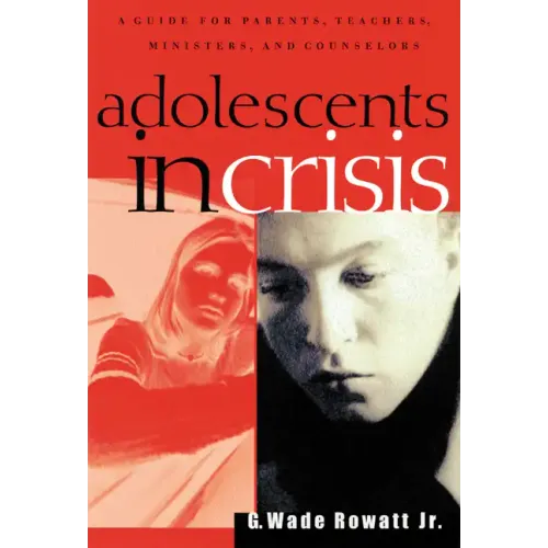 Adolescents in Crisis: A Guidebook for Parents, Teachers, Ministers, and Counselors