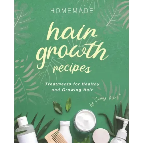 Homemade Hair Growth Recipes: Treatments for Healthy and Growing Hair