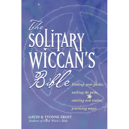 The Solitary Wiccan's Bible