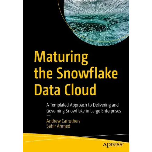 Maturing the Snowflake Data Cloud: A Templated Approach to Delivering and Governing Snowflake in Large Enterprises