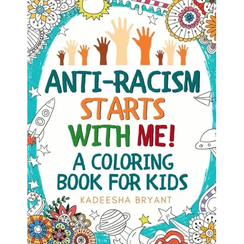 Anti-Racism Starts With Me: Kids Coloring Book (Anti Racist Childrens Books)