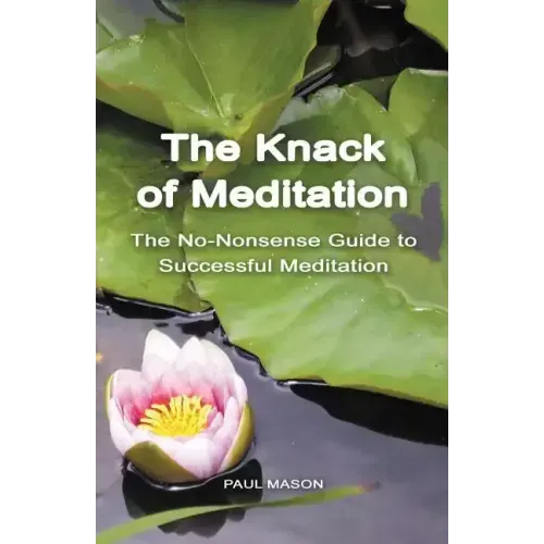 The Knack of Meditation: The No-Nonsense Guide to Successful Meditation