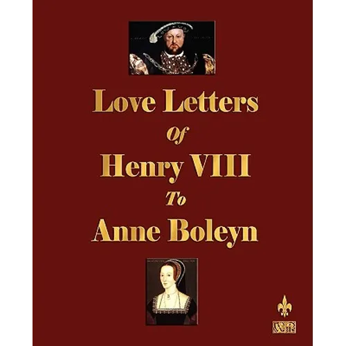 Love Letters of Henry VIII to Anne Boleyn