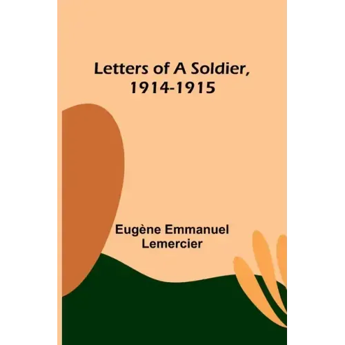 Letters of a Soldier, 1914-1915