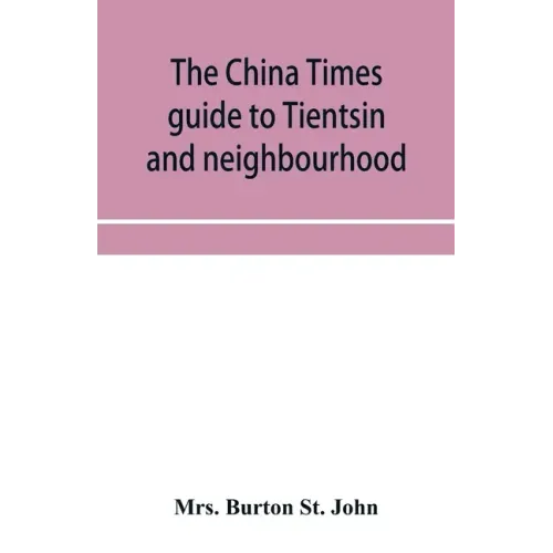 The China Times guide to Tientsin and neighbourhood