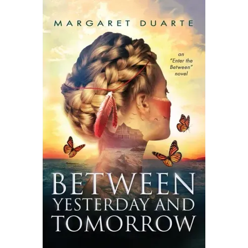 Between Yesterday and Tomorrow: "Enter the Between" Spiritual Fiction Series