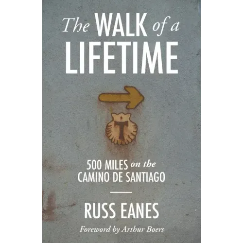 The Walk of a Lifetime: 500 Miles on the Camino de Santiago
