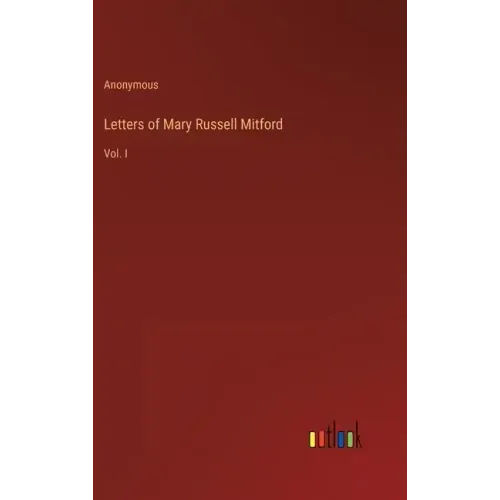 Letters of Mary Russell Mitford: Vol. I