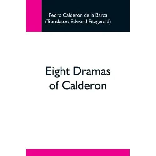 Eight Dramas Of Calderon