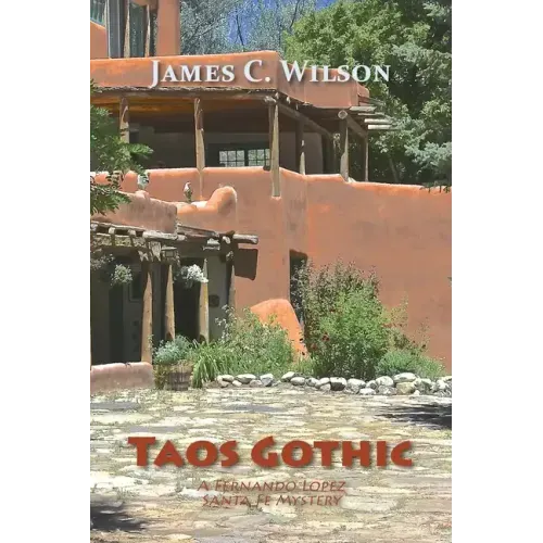 Taos Gothic: A Fernando Lopez Santa Fe Mystery, New and Revised Edition