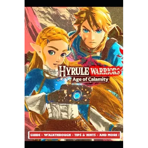 Hyrule Warriors Age of Calamity Guide - Walkthrough - Tips & Hints - And More!