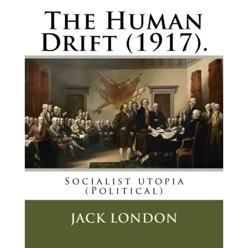 The Human Drift (1917). By: Jack London: Socialist utopia (Political)