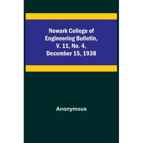 Newark College of Engineering Bulletin, v. 11, No. 4, December 15, 1938