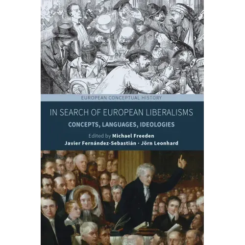 In Search of European Liberalisms: Concepts, Languages, Ideologies