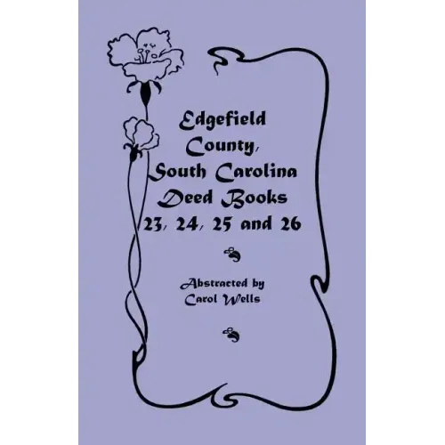 Edgefield County, South Carolina Deed Books 23, 24, 25 and 26