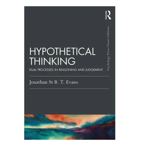 Hypothetical Thinking: Dual Processes in Reasoning and Judgement