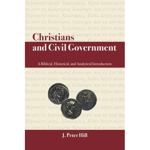 Christians and Civil Government: A Biblical, Historical, and Analytical Introduction