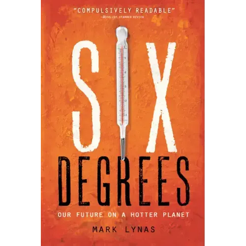 Six Degrees: Our Future on a Hotter Planet