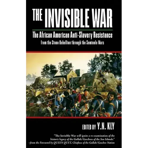 The Invisible War: African American Anti-Slavery Resistance from the Stono Rebellion Through the Seminole Wars
