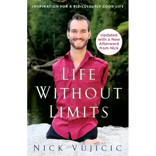 Life Without Limits: Inspiration for a Ridiculously Good Life