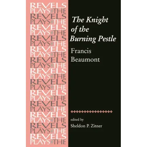 The Knight of the Burning Pestle: Francis Beaumont