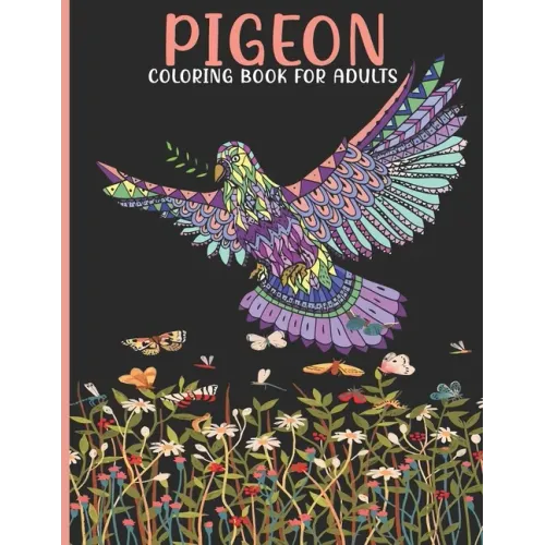 Pigeon Coloring Book For Adults: Pigeon Coloring Book For An Adult With Cute Pigeon collection, Stress Remissive And Relaxation.