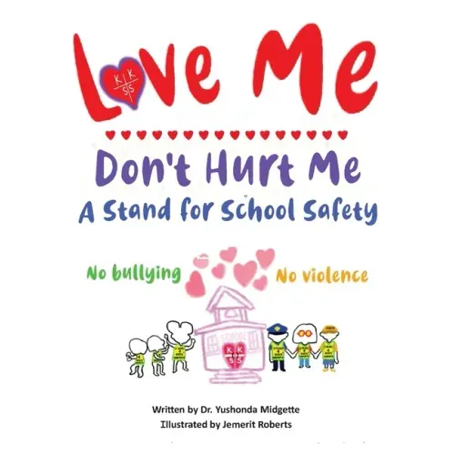 Love Me Don't Hurt Me: A Stand for School Safety No Bullying No Violence