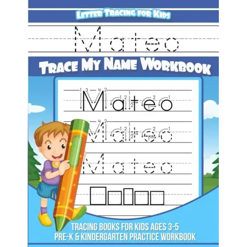 Mateo Letter Tracing for Kids Trace my Name Workbook: Tracing Books for Kids ages 3 - 5 Pre-K & Kindergarten Practice Workbook