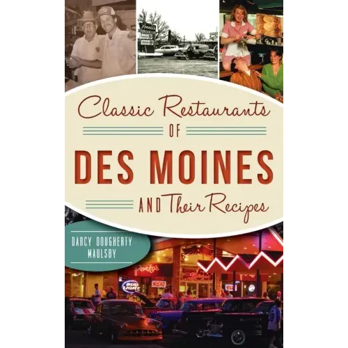 Classic Restaurants of Des Moines and Their Recipes
